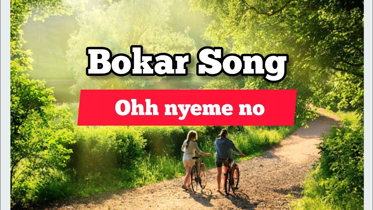 #Bokar song # oh nyeme no #