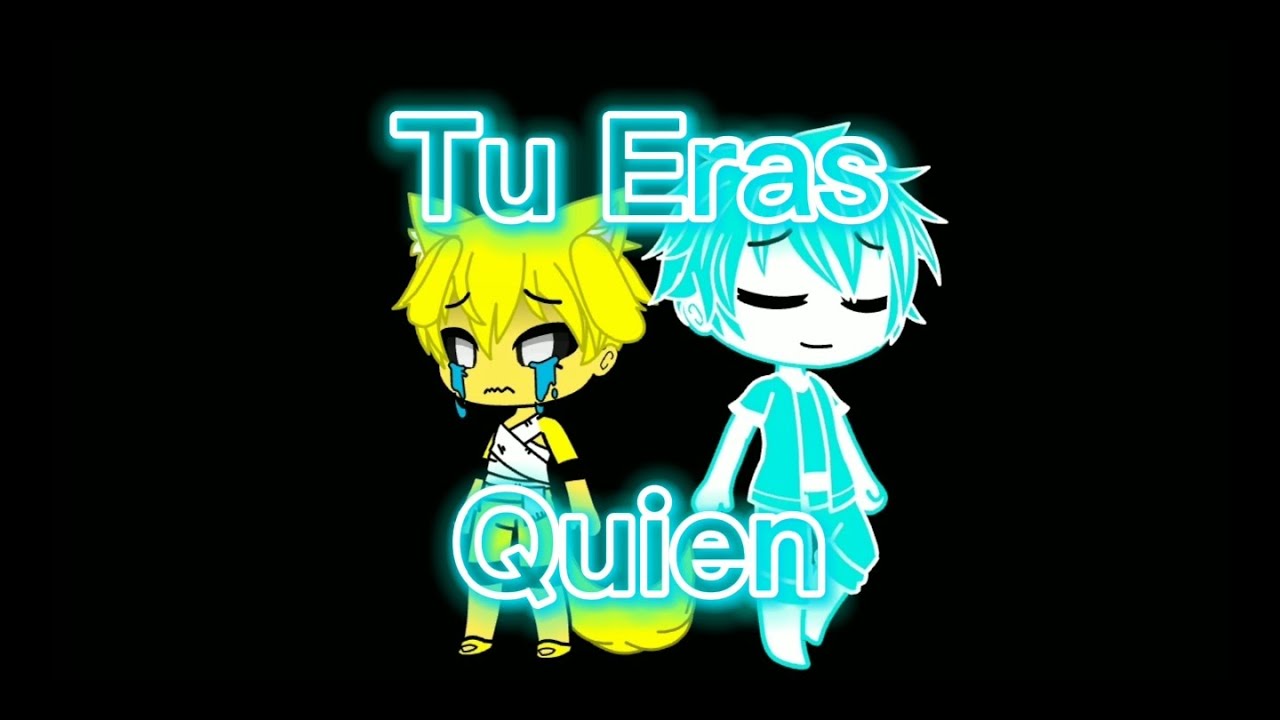 Tu Eras Quien Versión Gacha Club (Canción de Mikecrack)