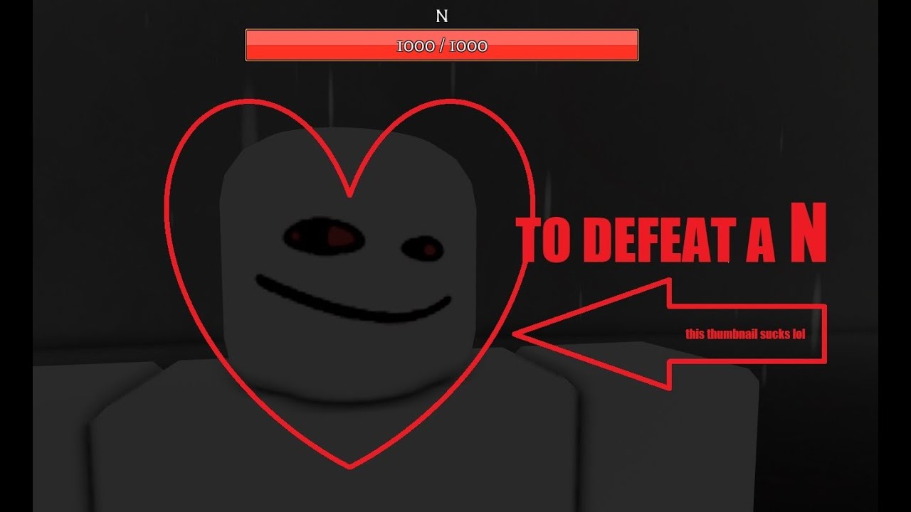 To Properly Defeat a N - Roblox Pilgrammed