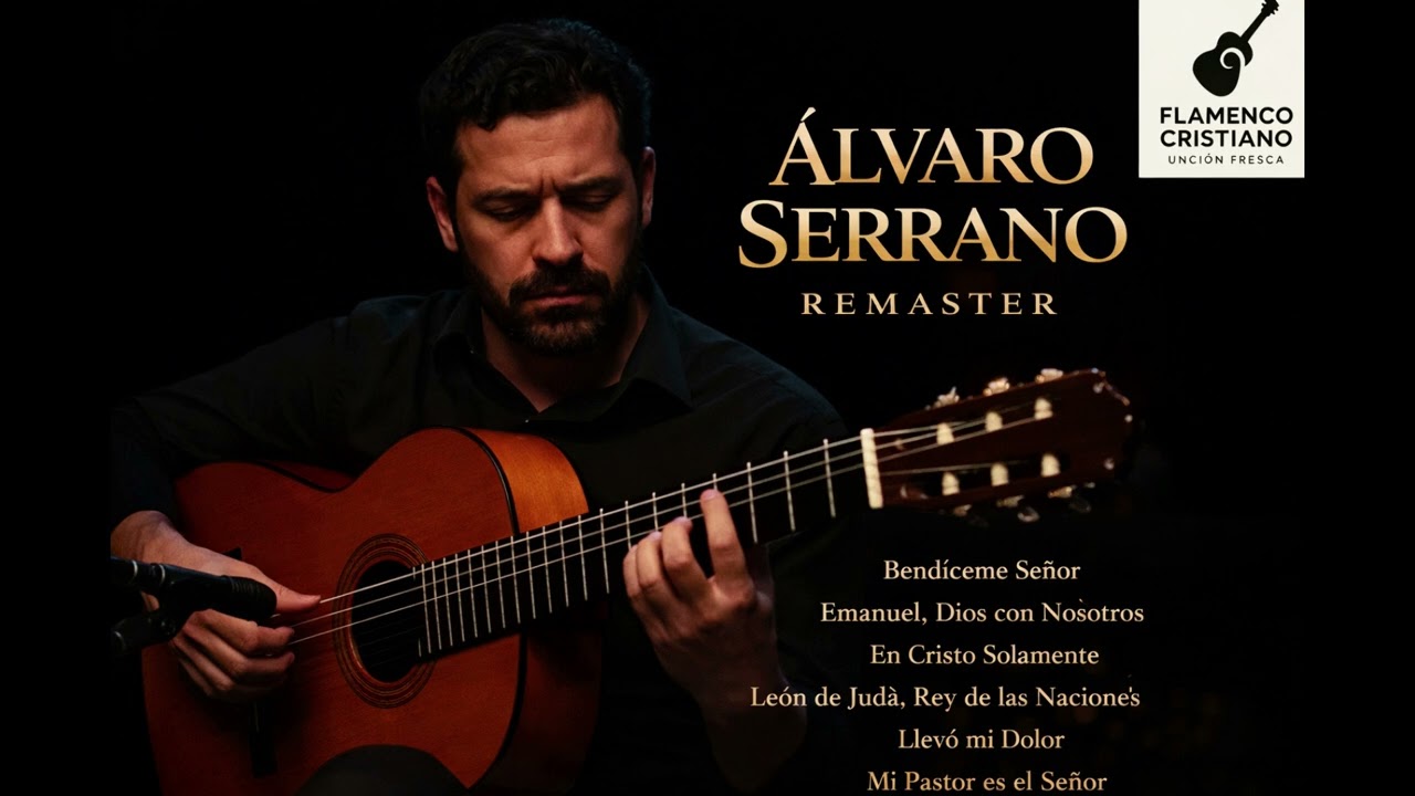 ÁLVARO SERRANO – REMASTER | Flamenco Cristiano de Adoración