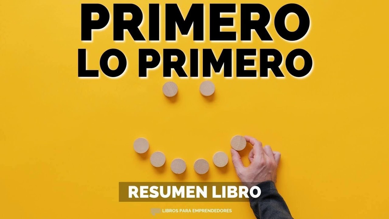 Primero Lo Primero - Un Resumen de Libros para Emprendedores