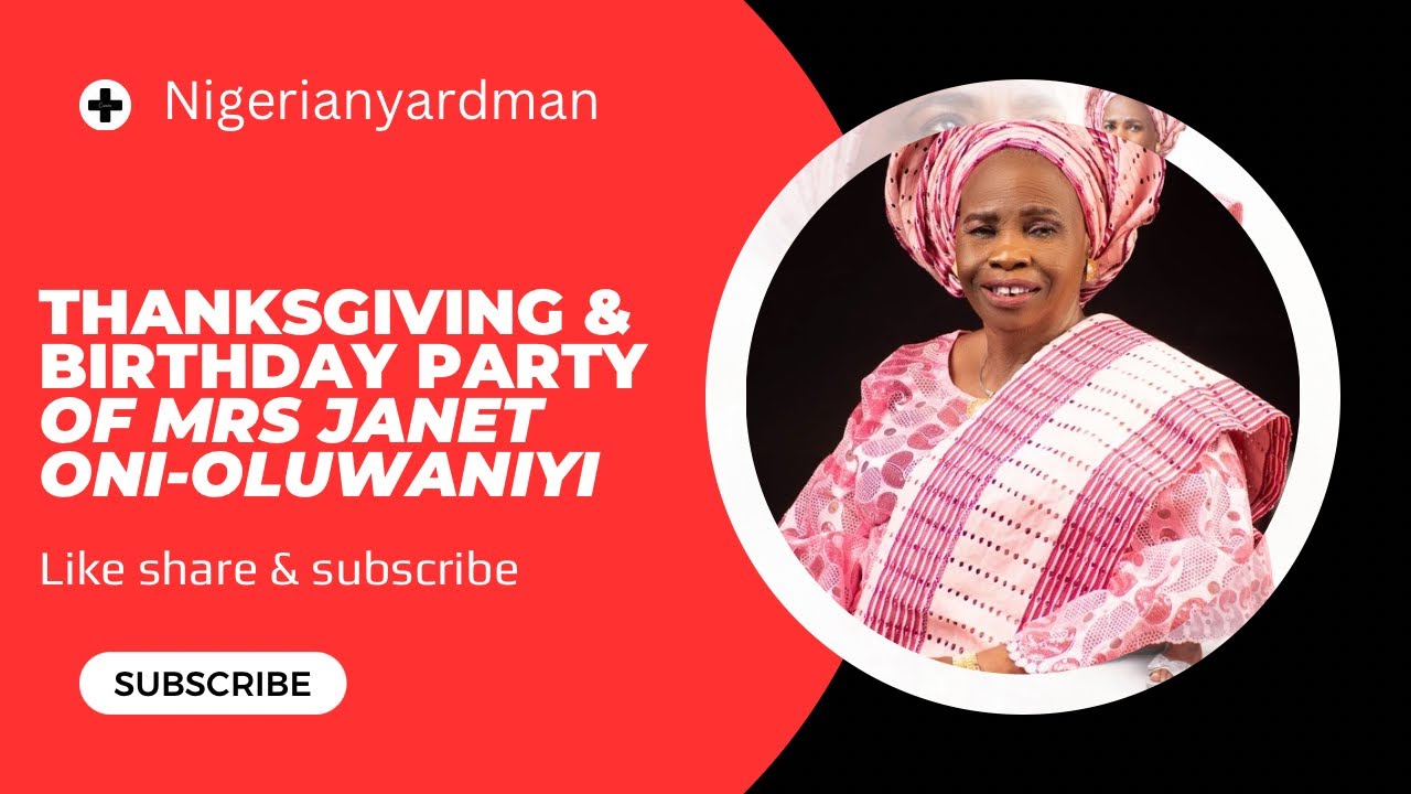 80th Birthday celebration & Thanksgiving Service  of Mrs. Janet Oni-Oluwaniyi