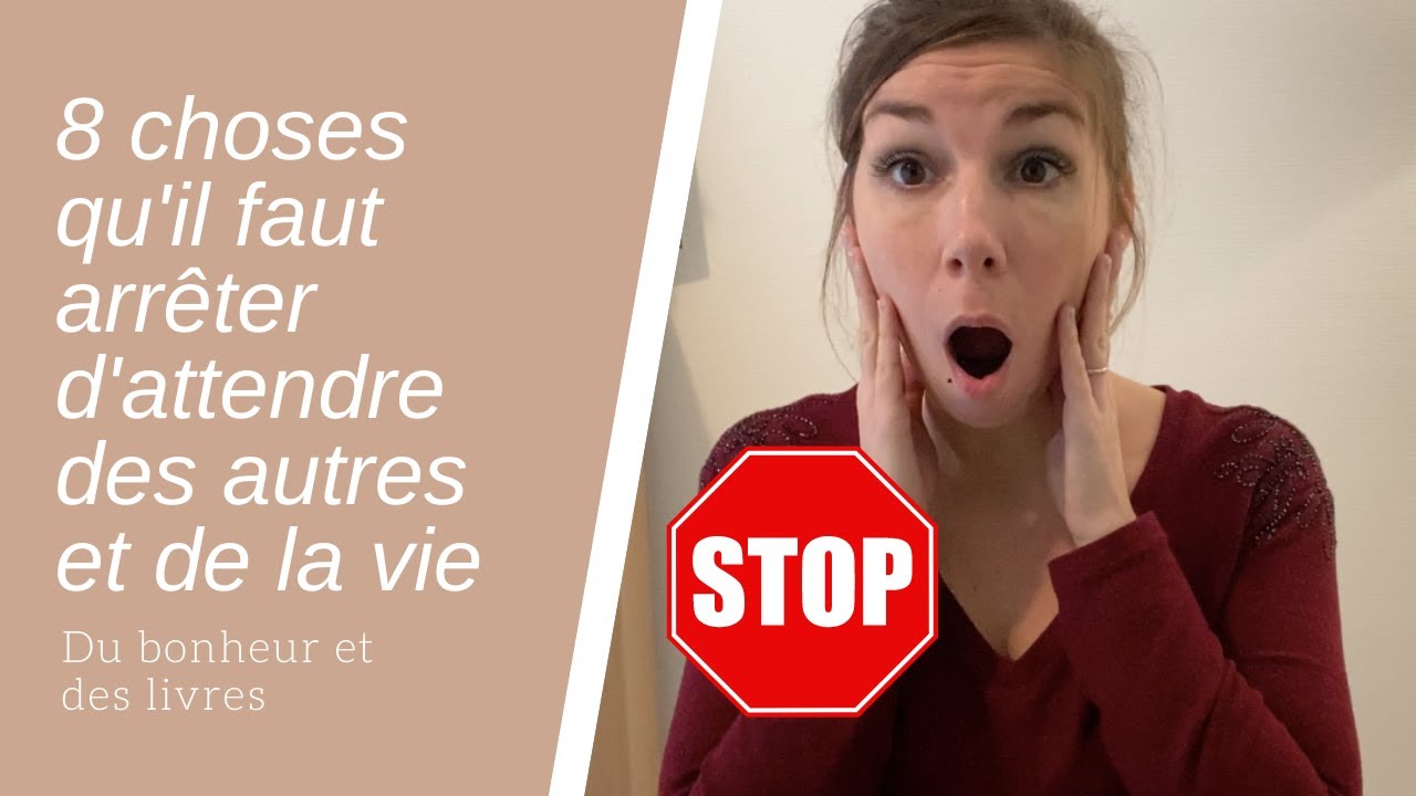 ✨8 choses qu’il faut arrêter d’attendre des autres et de la vie