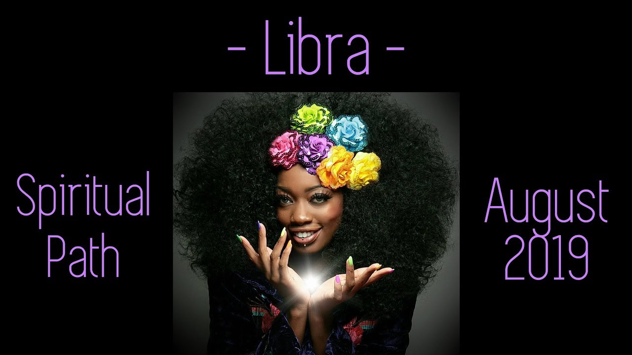 Libra ~ Spiritual mission manifesting! ~ Spiritual Path August 2019