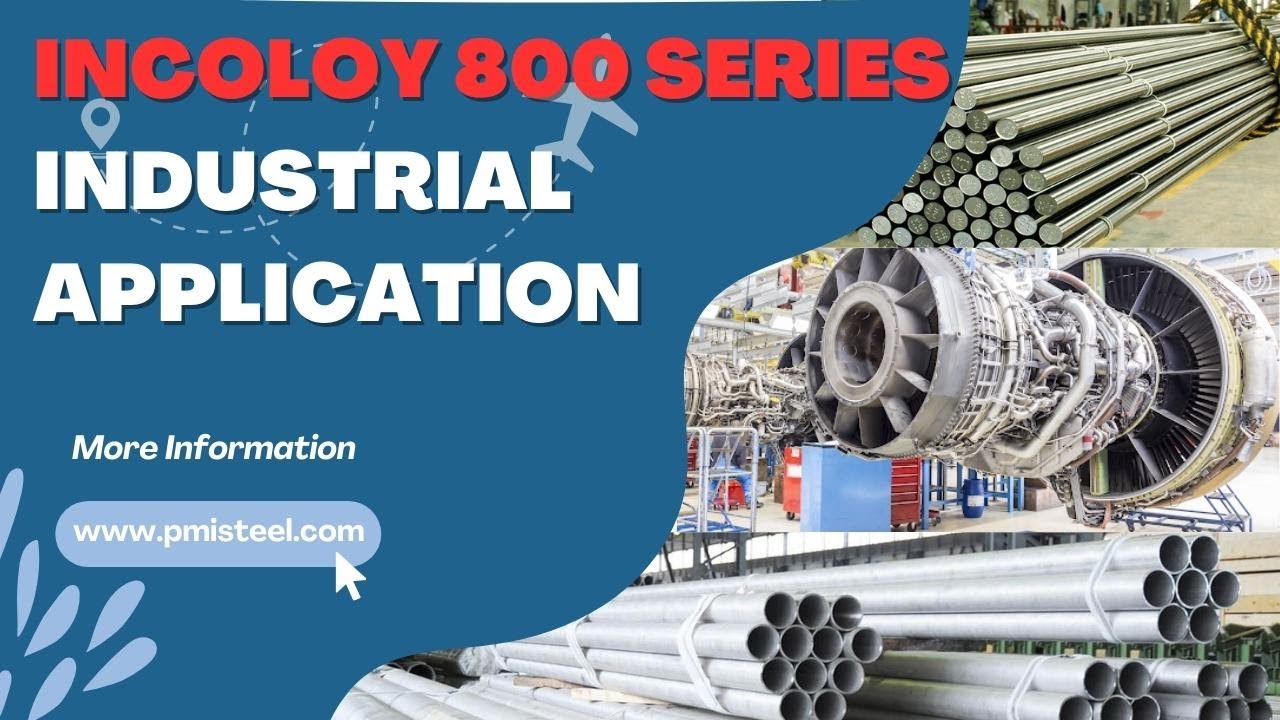 Incoloy 800 Series Industrial Application- Incoloy 800/800H/800HT@pmisteel.com