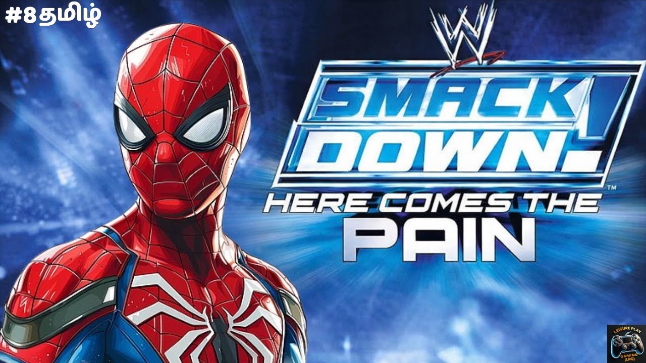 🔴Live SMACKDOWN PAIN | Spiderman New Comer Season | #8 தமிழ் | #herecomesthepain #wwe #season