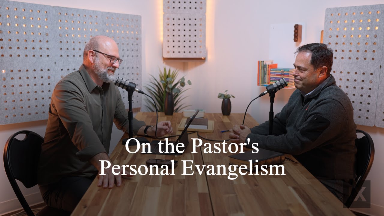 On the Pastor's Personal Evangelism (Pastors Talk, Episode 294)