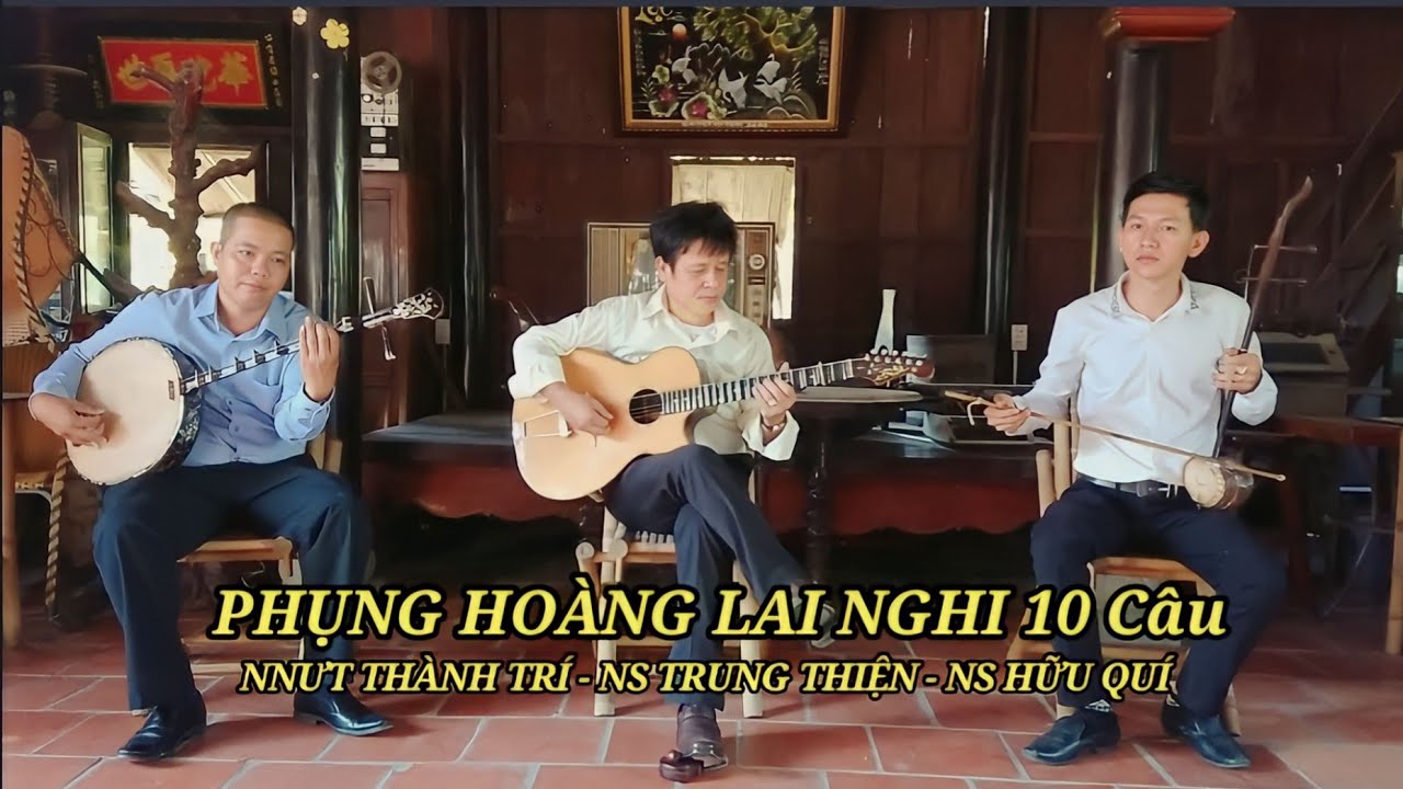 Phụng hoàng Lai Nghi 10câu (Nnut Thành Trí, Trung Thiện, Hữu Quí)