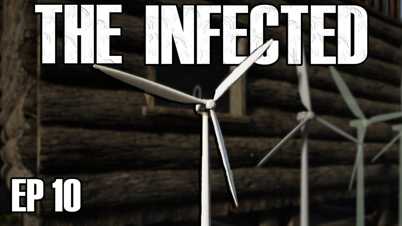 The Infected Ep 10 - Village Raid, Wind Turbines  (Early Access 2021)