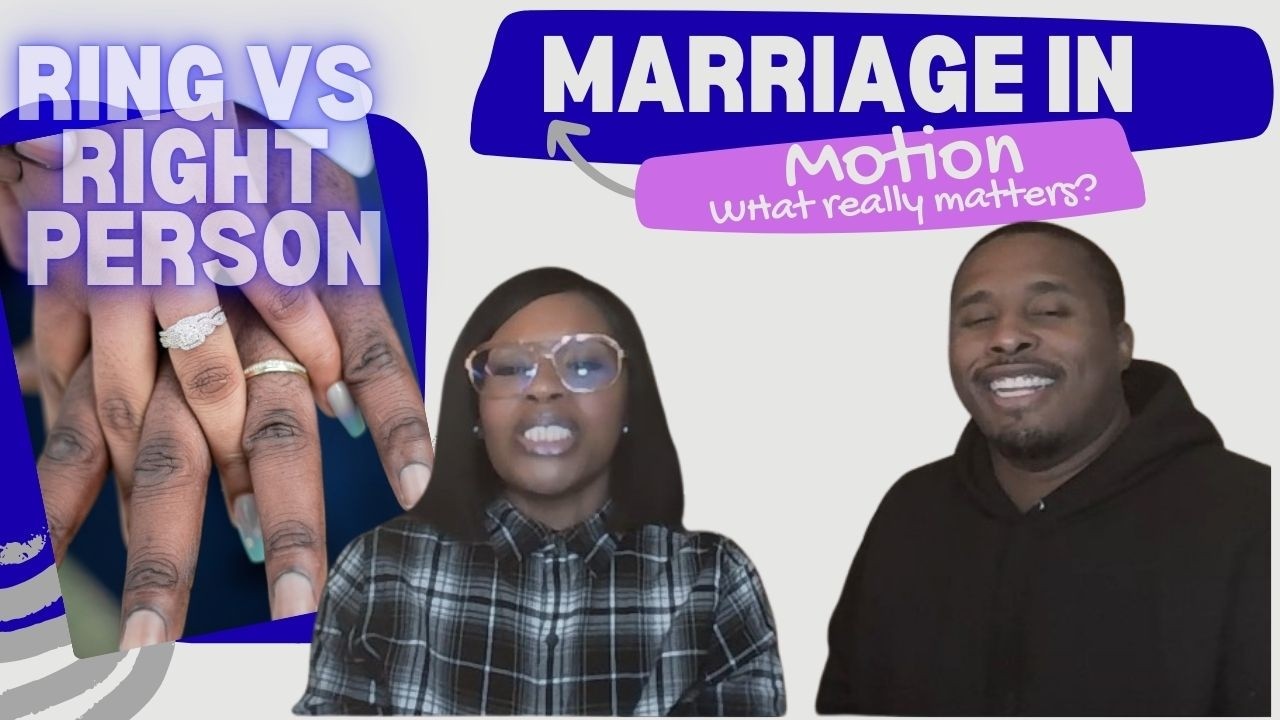 Ring vs Right Person: What Really Matters? | Marriage in Motion