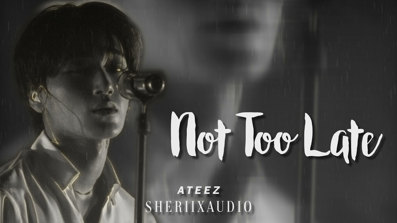 ATEEZ Not Too Late but it's playing in an another room while it's raining