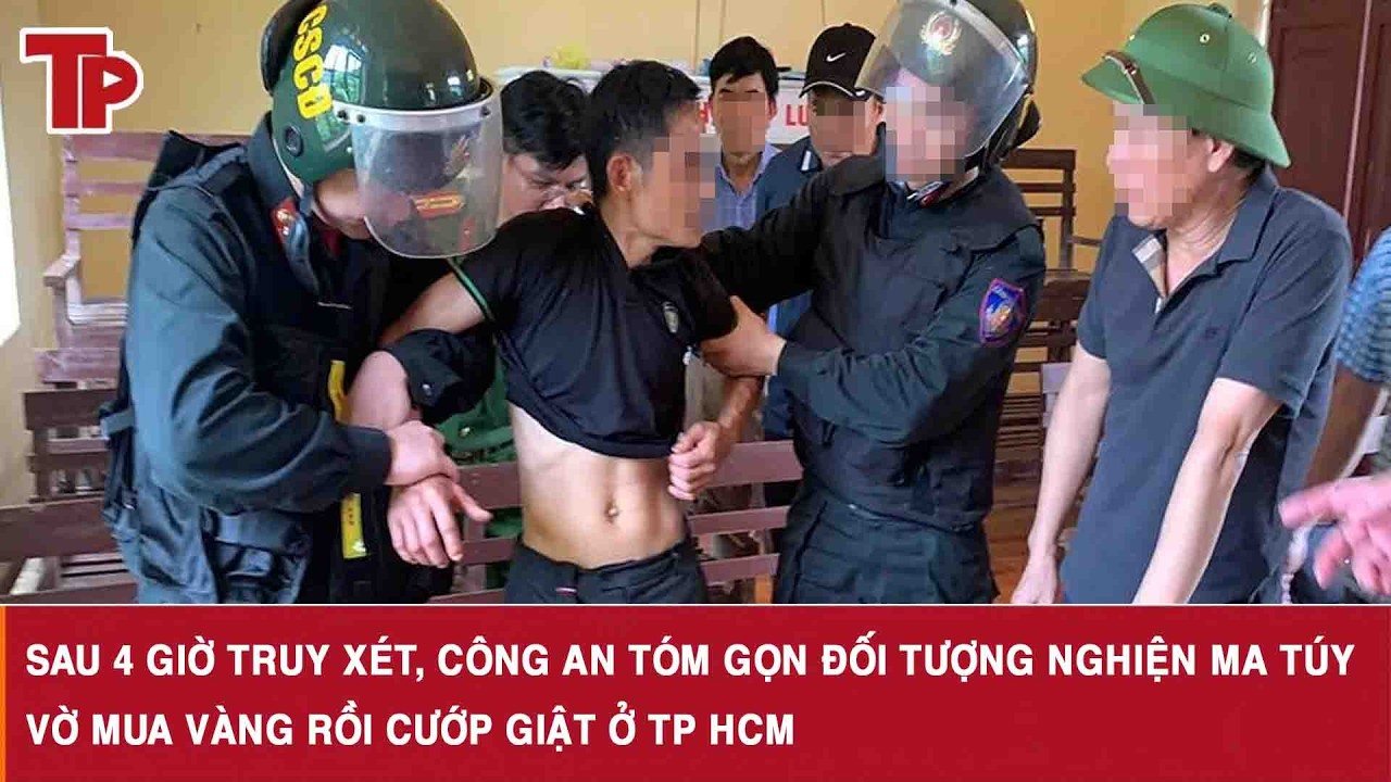 Sau 4 giờ truy xét, Công an tóm gọn đối tượng nghiện ma túy, vờ mua vàng rồi cướp giật ở TP HCM