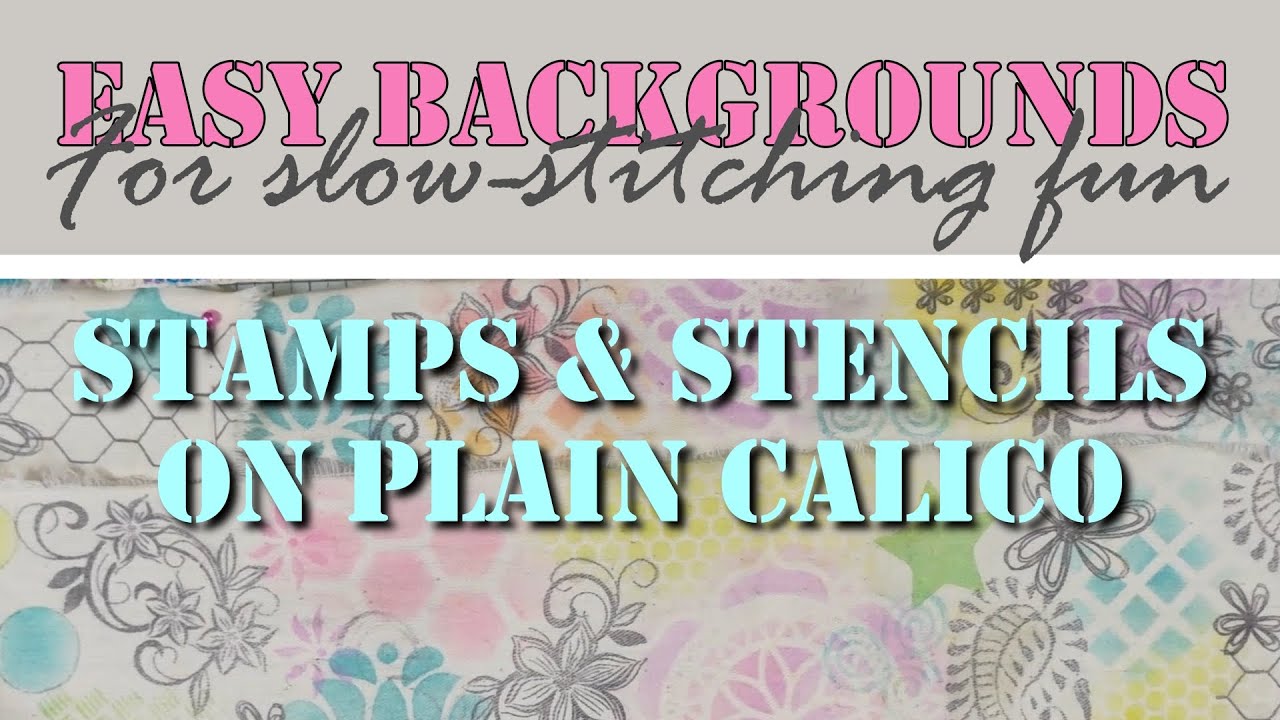 Easy backgrounds for slow-stitching with stamps and stencils on plain calico