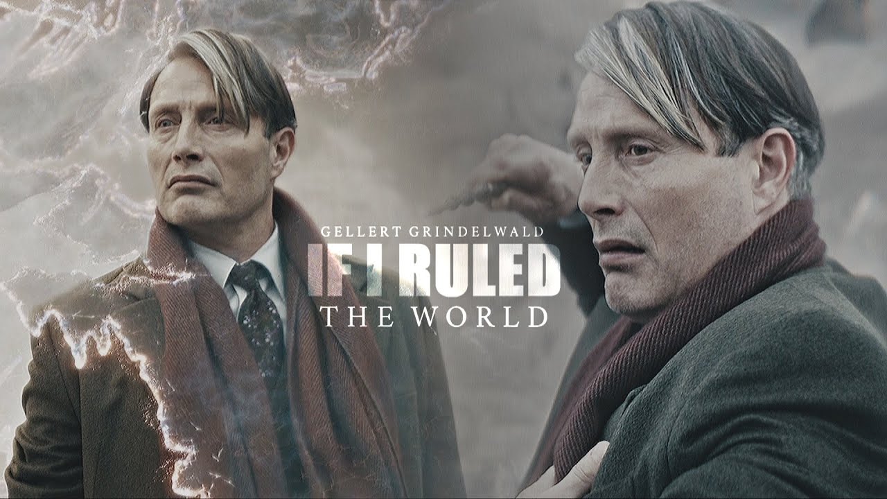 Gellet Grindelwald ||  If I Ruled The World