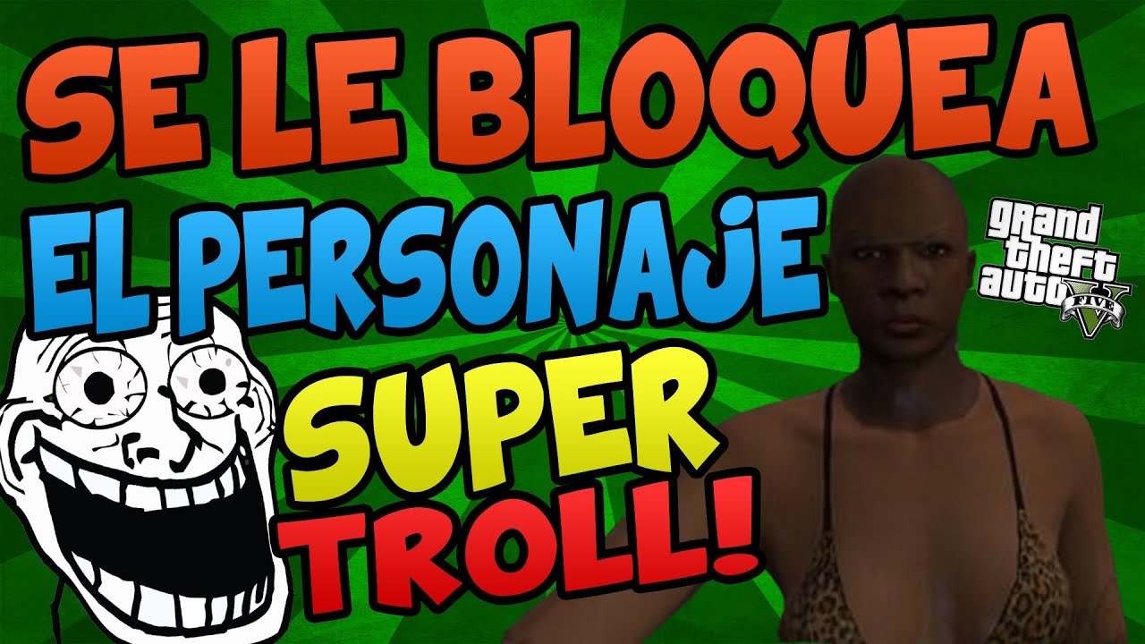 SUPER TROLL | SE LE BLOQUEA EL PERSONAJE DE GTA V | TROLLEANDO EN GTA #45