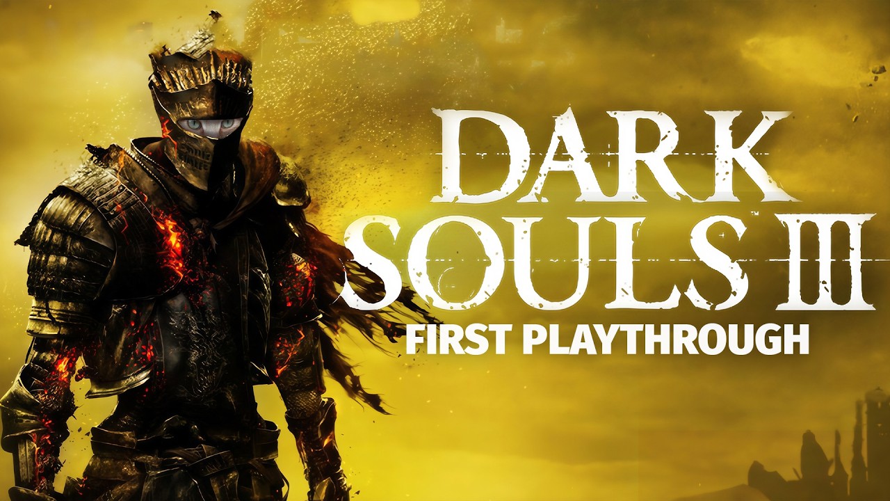 Dark Souls 3 (First Playthrough)