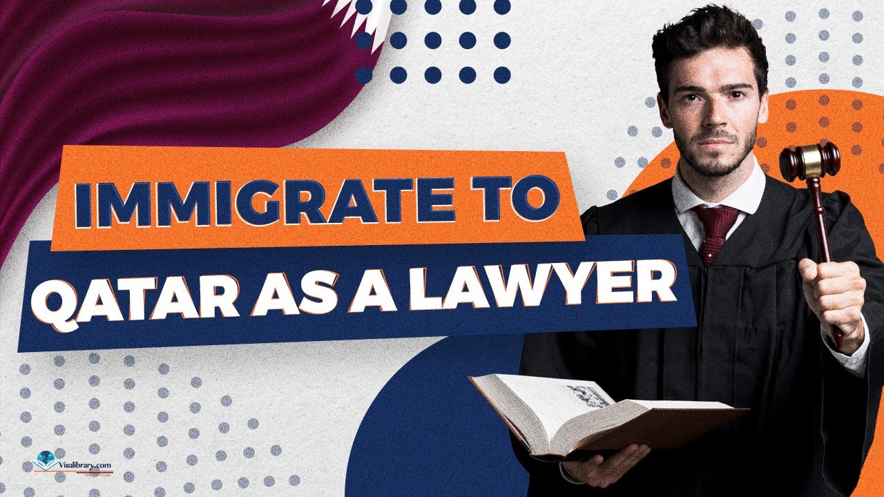 A Complete Guide to Immigrate to Qatar as a Lawyer, Salary, Requirements, Conditions