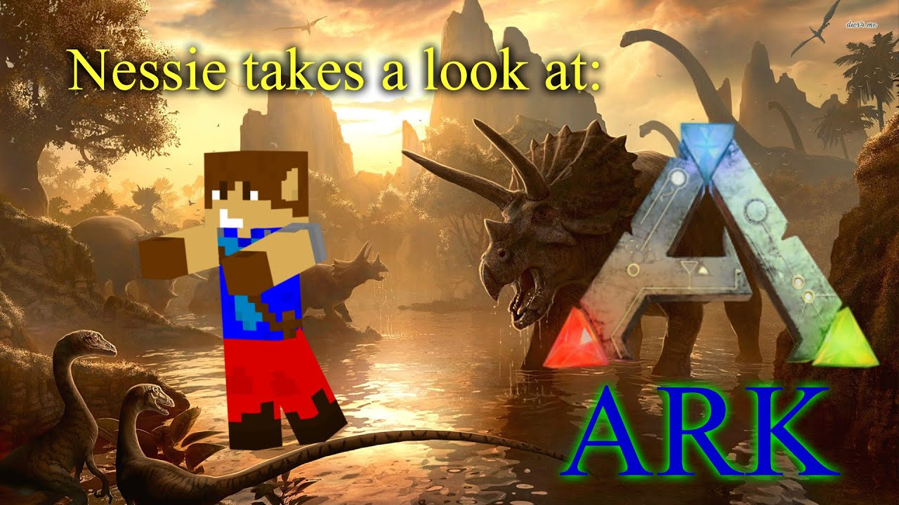 Nessie takes a look at ARK: Survival Evolved