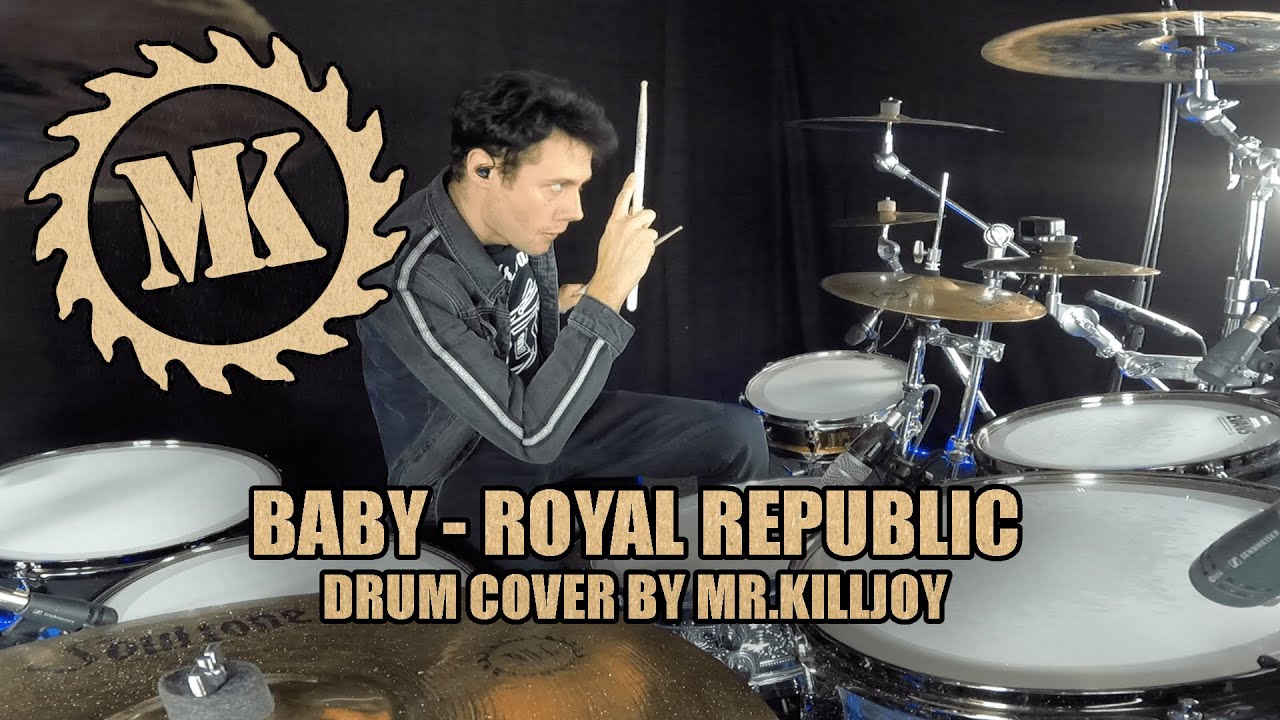 BABY - ROYAL REPUBLIC - DRUM COVER BY MR.KILLJOY