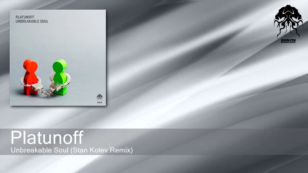 Platunoff - Unbreakable Soul (Stan Kolev Remix) [Bonzai Progressive]