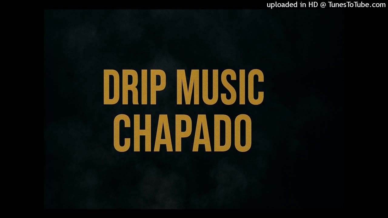 Drip music chapado