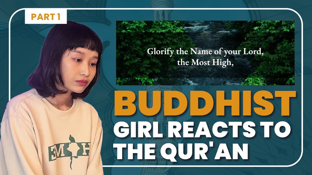 Burmese Buddhist Girl Reacts To The Qur'an - Surah al-A'laa (The Most High)