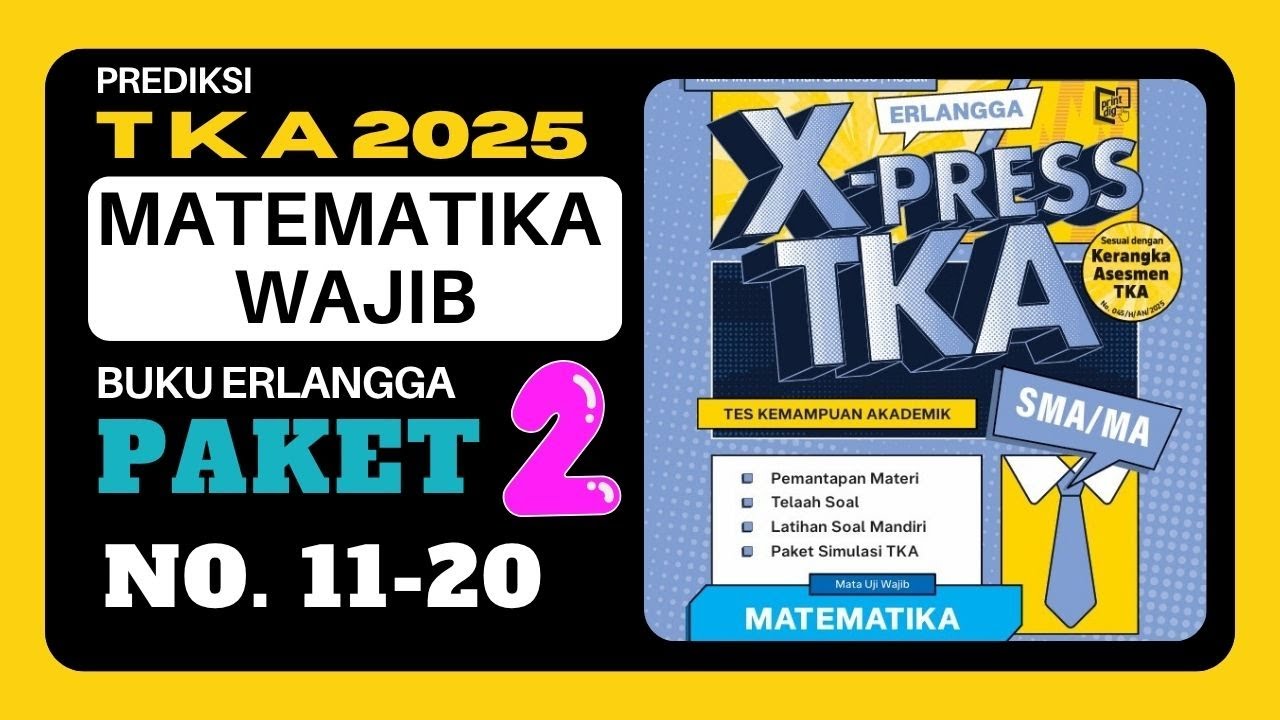 #SUKSES TKA 2025 !!! SIMULASI PAKET 2 TKA MATEMATIKA WAJIB SMA NOMOR 11-20 BUKU ERLANGGA