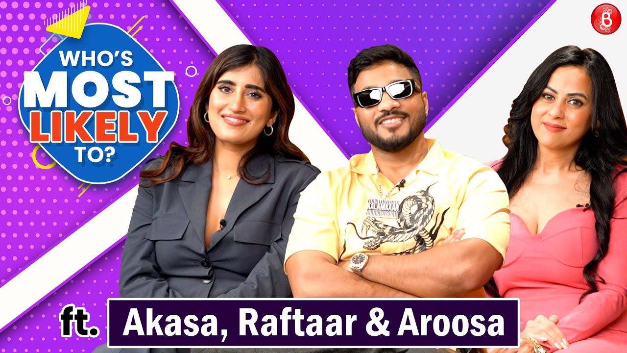 Raftaar on flirting skills, Akasa on her creepy stalker; Aroosa in HILARIOUS Who’s Most Likely To