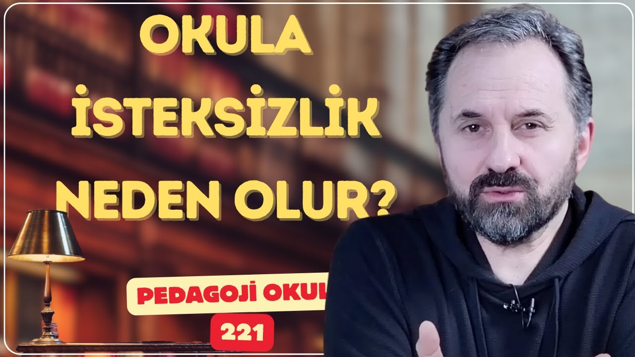 Pedagoji Okulu-221 Okula İsteksizlik Neden Olur, Nasıl Giderilir; Merak, Heves, İstek Üçlüsü