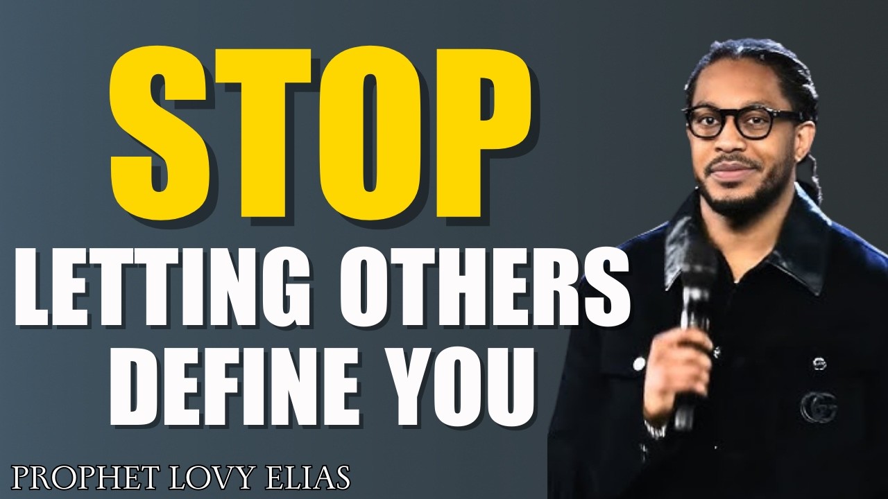 Stop Letting Others Define You | Discover Your True Identity in Christ | Prophet Lovy Elias