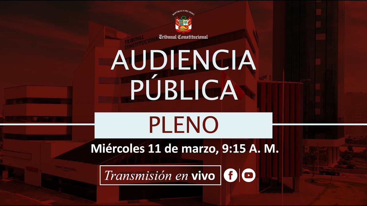 Transmisión | 🎥📡📶 Audiencia Pública Remota de Pleno, Lima 11 de marzo de 2026 🎥📡📶 9:15 A. M.