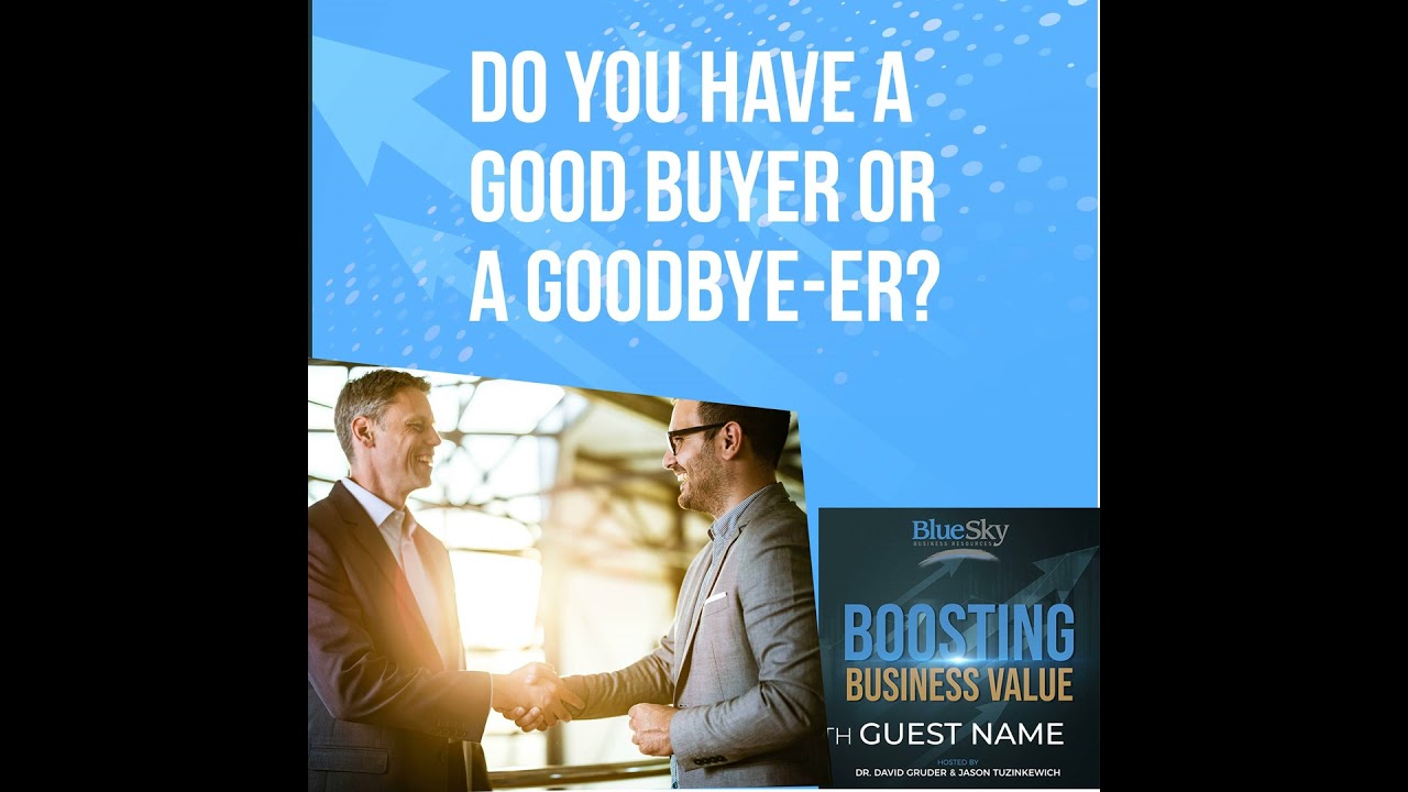 Do You Have A Good Buyer Or A Goodbye-Er?