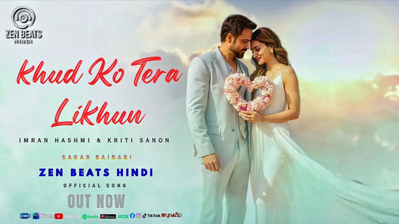 Khud Ko Tera Likhun | Imran Hashmi & Kriti Sanon | Sagar Bairagi | Official Music Video 2025