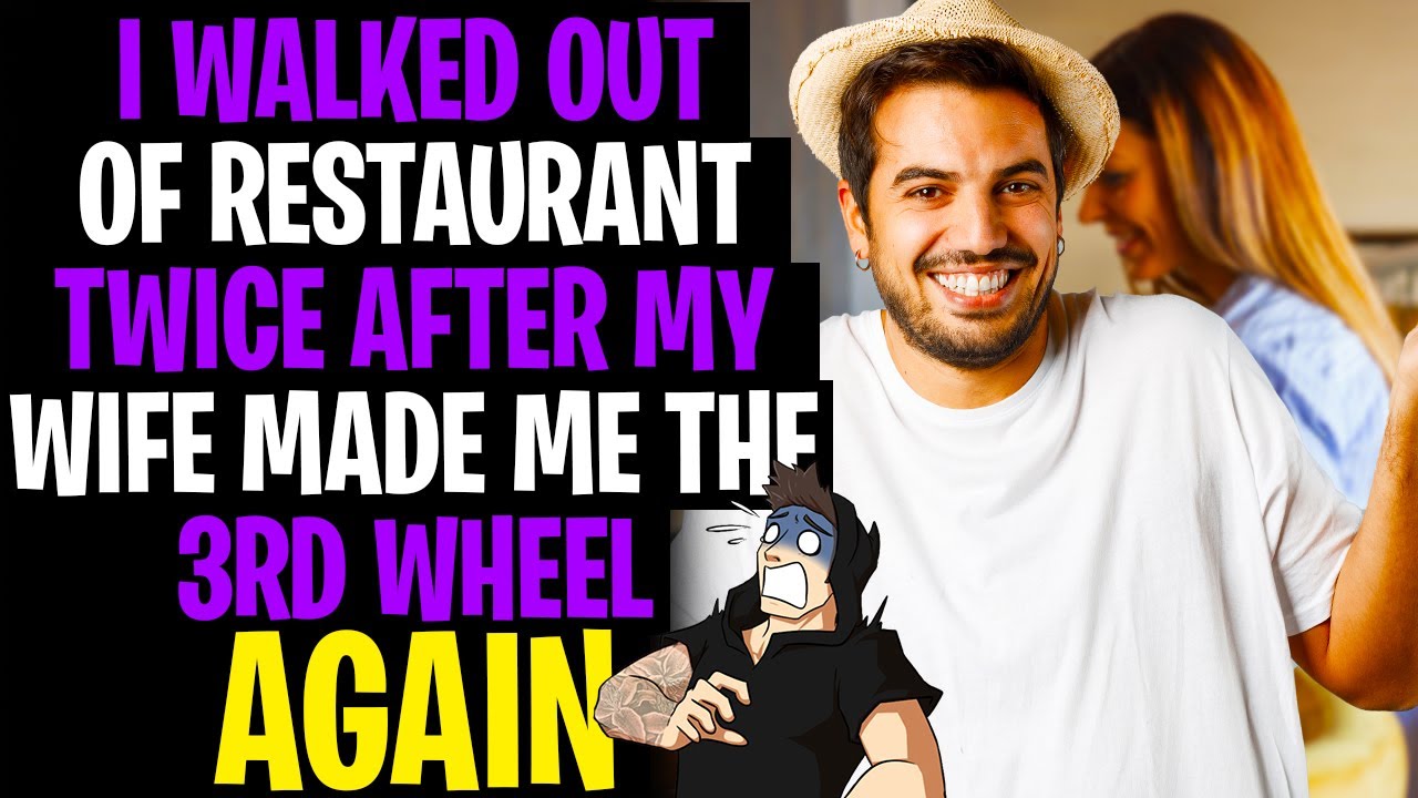 I Walked Out Of Restaurant TWICE After My Wife Made Me The 3rd Wheel AGAIN r/AITA