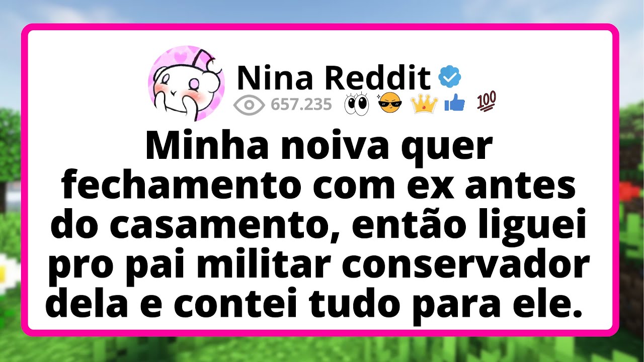 Minha NOIVA quer fechamento com ex antes do CASAMENTO, então liguei pro pai MILITAR conservador...