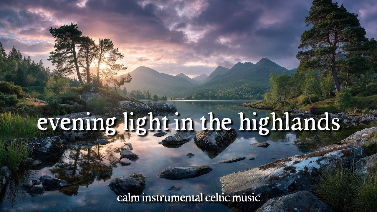 Evening Tranquility in the Highlands | Peaceful Landscape and Celtic Music