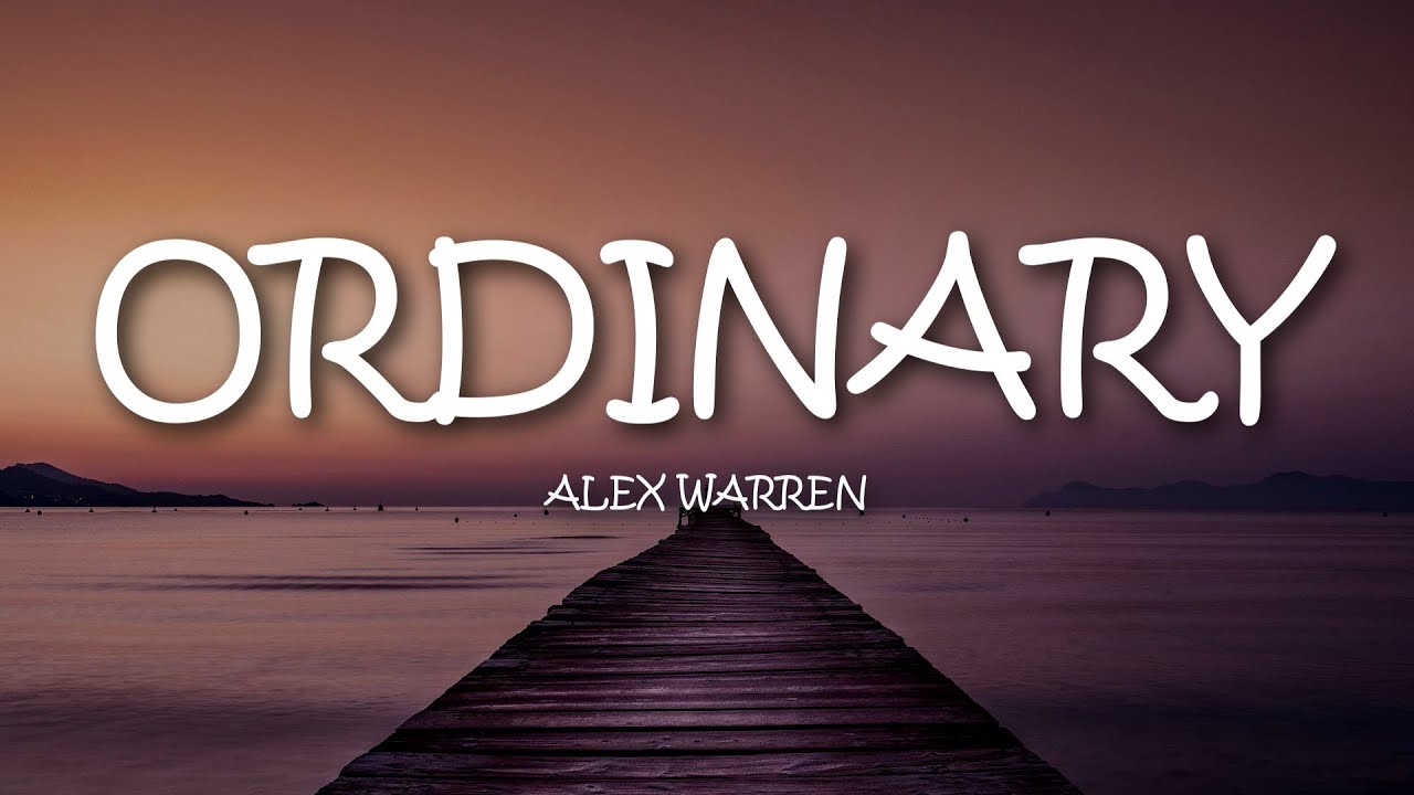 Alex Warren - Ordinary (Lyrics)