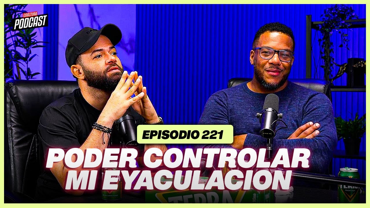 EP 221 - Controlando la eyaculacion masculina