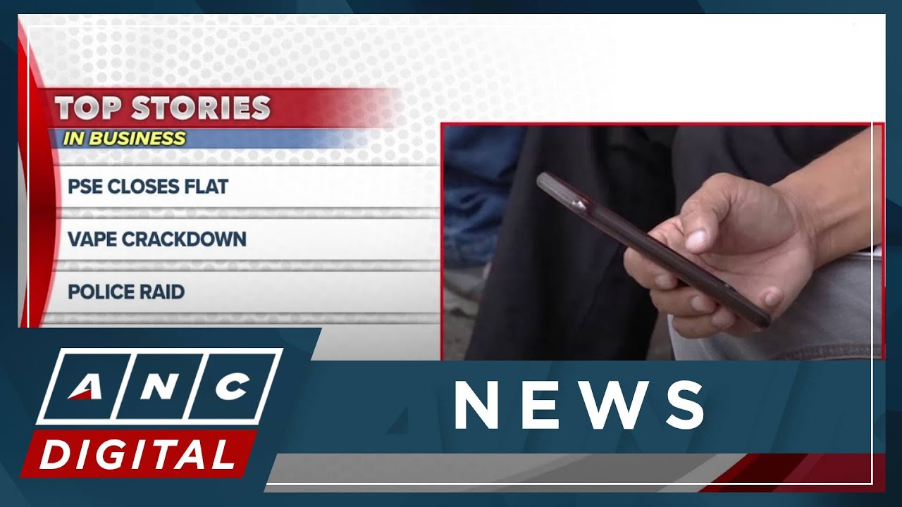 Top business stories (April 29): PSEi closes flat, vape crackdown, digital fraud cases | ANC