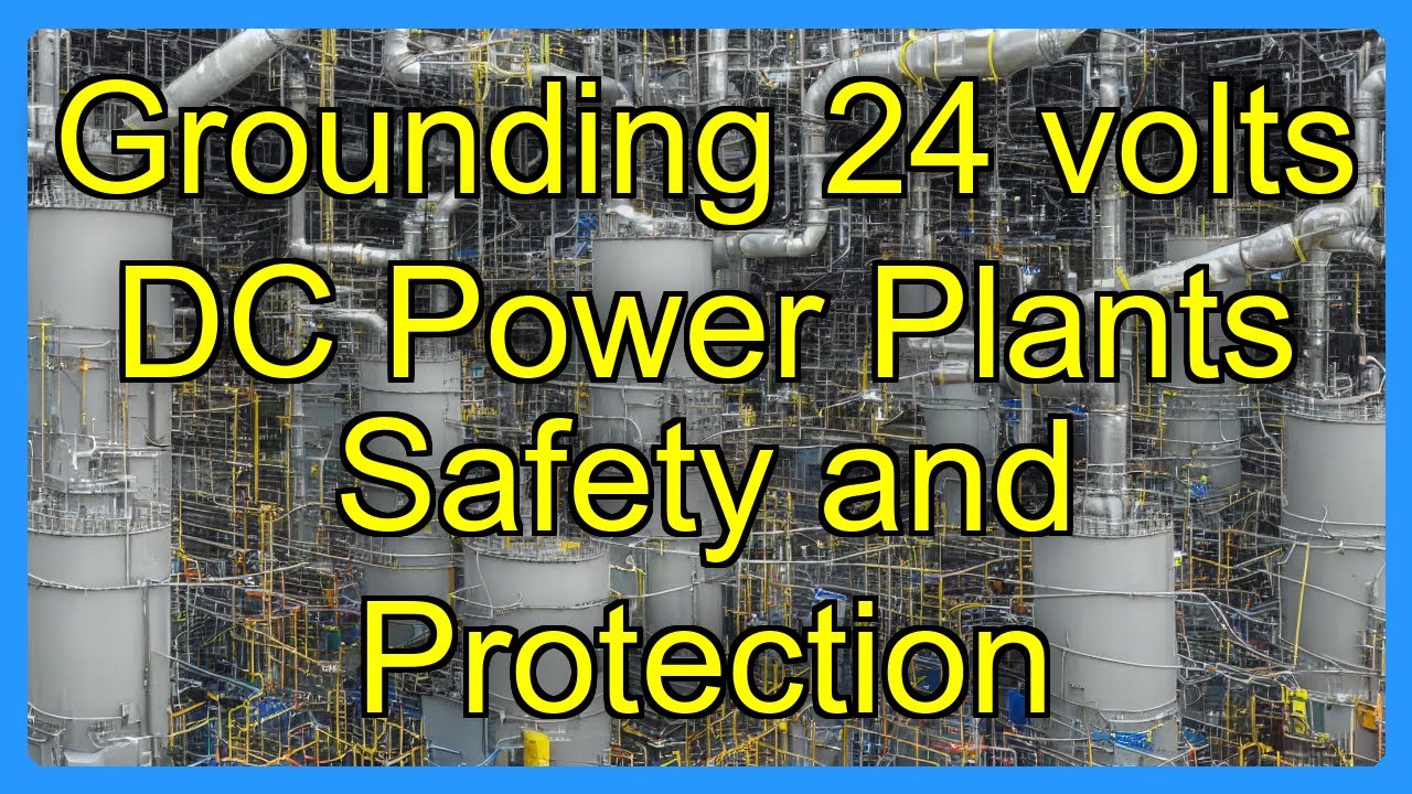 Grounding 24 volts DC Power Plants Safety and Protection