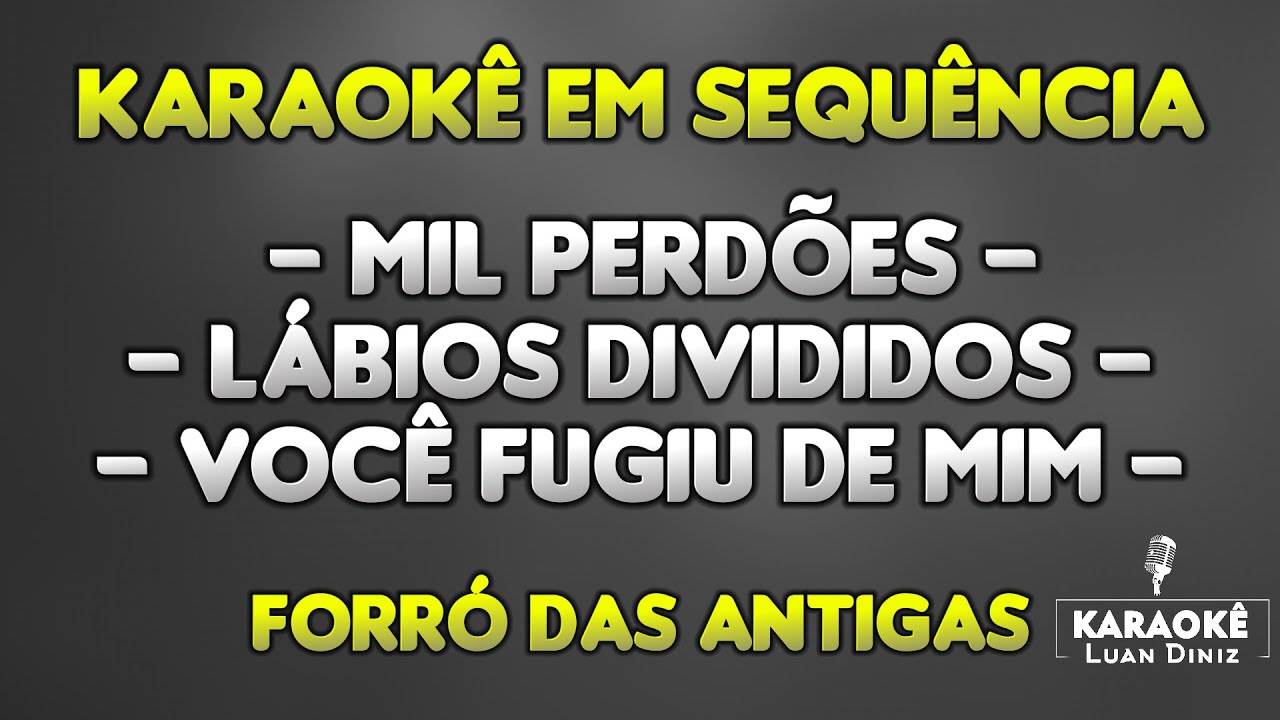 Mil Perdões / Lábios Divididos / Você Fugiu de Mim - Karaokê em Sequência Forró das Antigas