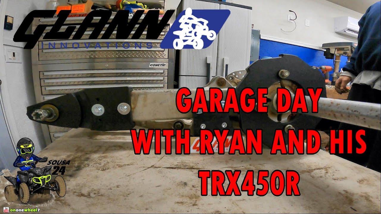GARAGE DAY WITH RYAN AND HIS TRX450R AND GLANN INNOVATIONS