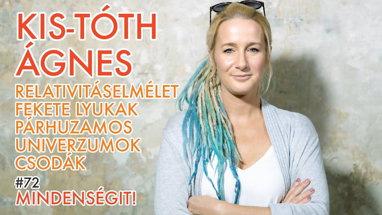 Kis-Tóth Ágnes: Relativitáselmélet, fekete lyukak, párhuzamos univerzumok | Mindenségit! #72