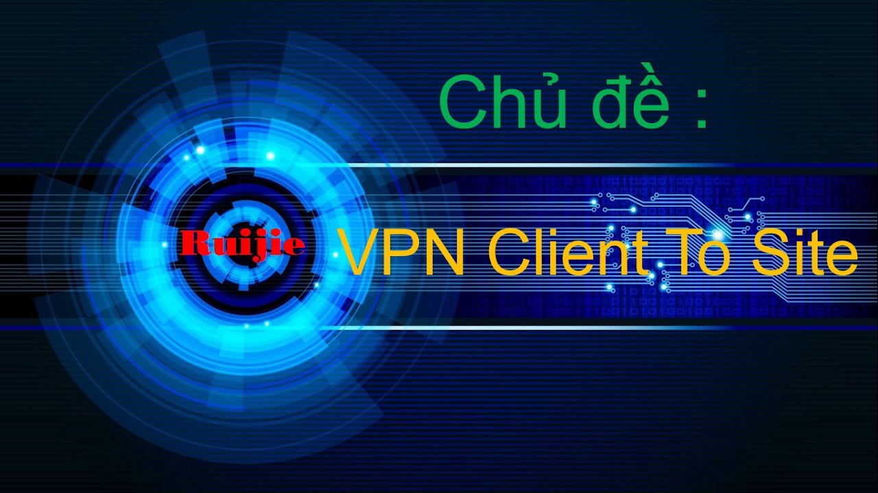 Cấu hình VPN client to site trên router Ruijie