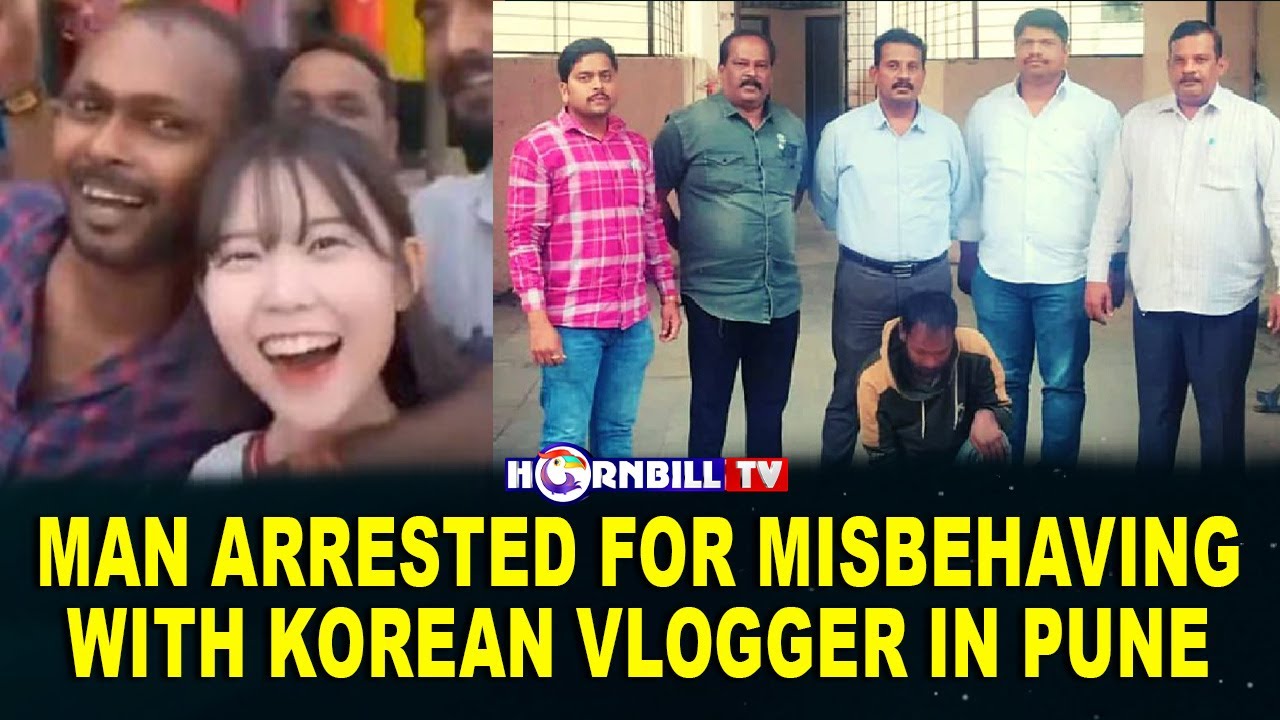 MAN ARRESTED FOR MISBEHAVING WITH KOREAN VLOGGER IN PUNE
