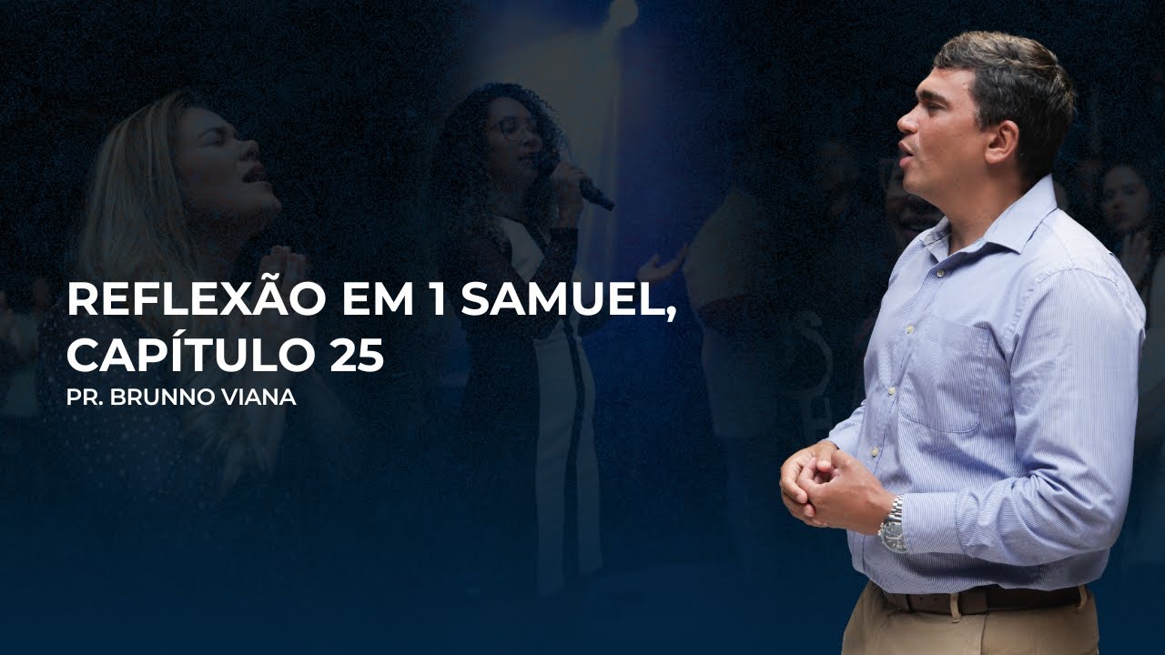 REFLEXÃO EM 1 SAMUEL, CAPÍTULO 25 | PR. BRUNNO VIANA | O CAMINHO SANTO IGREJA