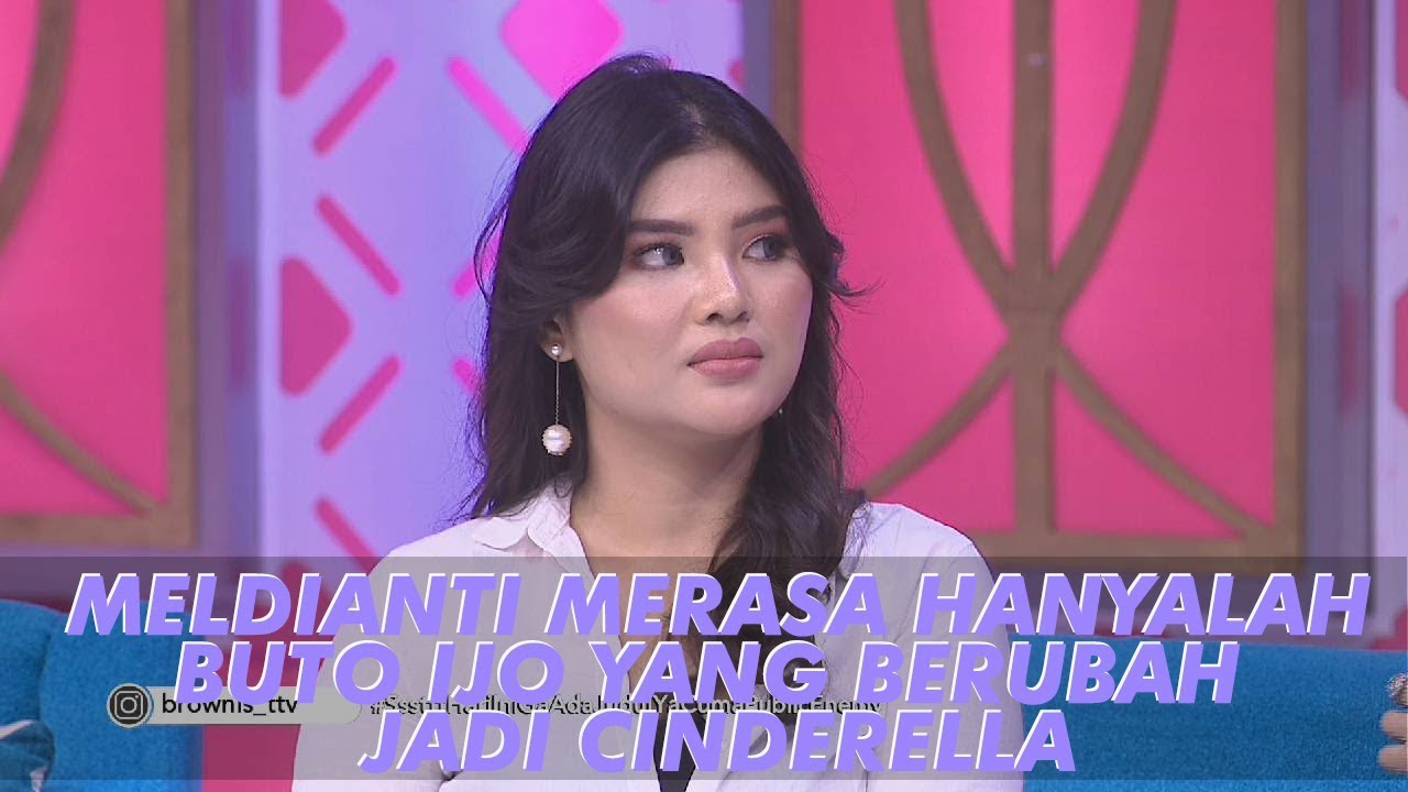 BROWNIS - Meldianti Merasa Hanyalah Buto Ijo Yang Berubah Menjadi Cinderella (28/6/19) Part 3