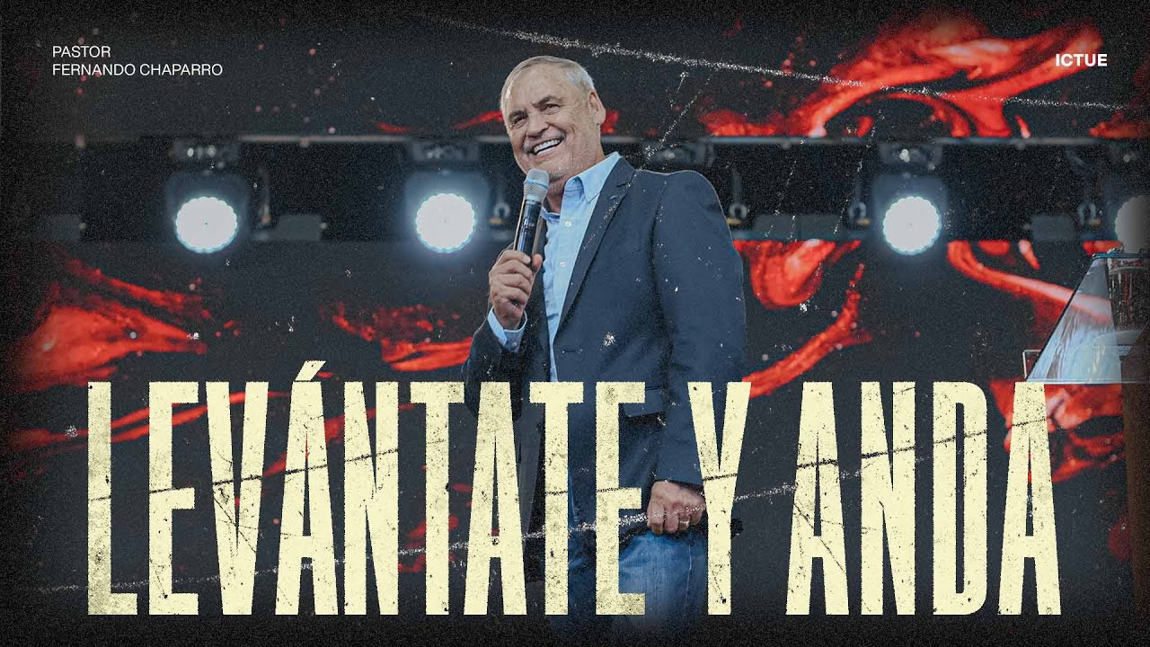 ¡Levántate y anda! | Pastor Fernando Chaparro