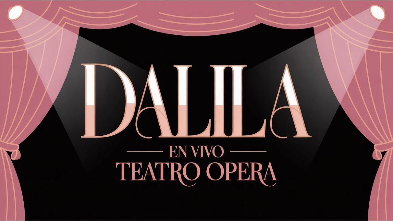 DALILA EN VIVO - Teatro Opera  🎉🌸