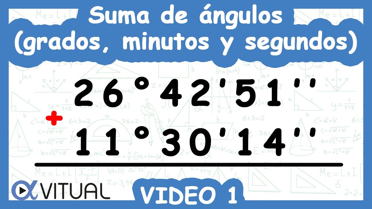 Suma de Ángulos (Grados, Minutos y Segundos) | Video 1 de 3